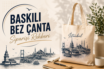 Baskılı Bez Çanta Siparişi Rehberi
